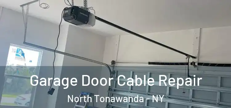  Garage Door Cable Repair North Tonawanda - NY