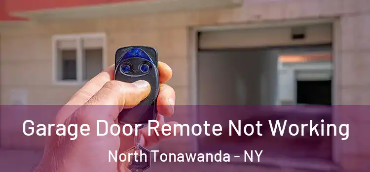  Garage Door Remote Not Working North Tonawanda - NY