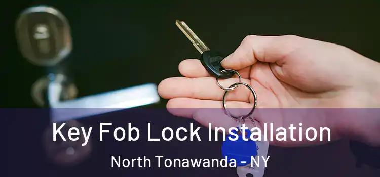  Key Fob Lock Installation North Tonawanda - NY